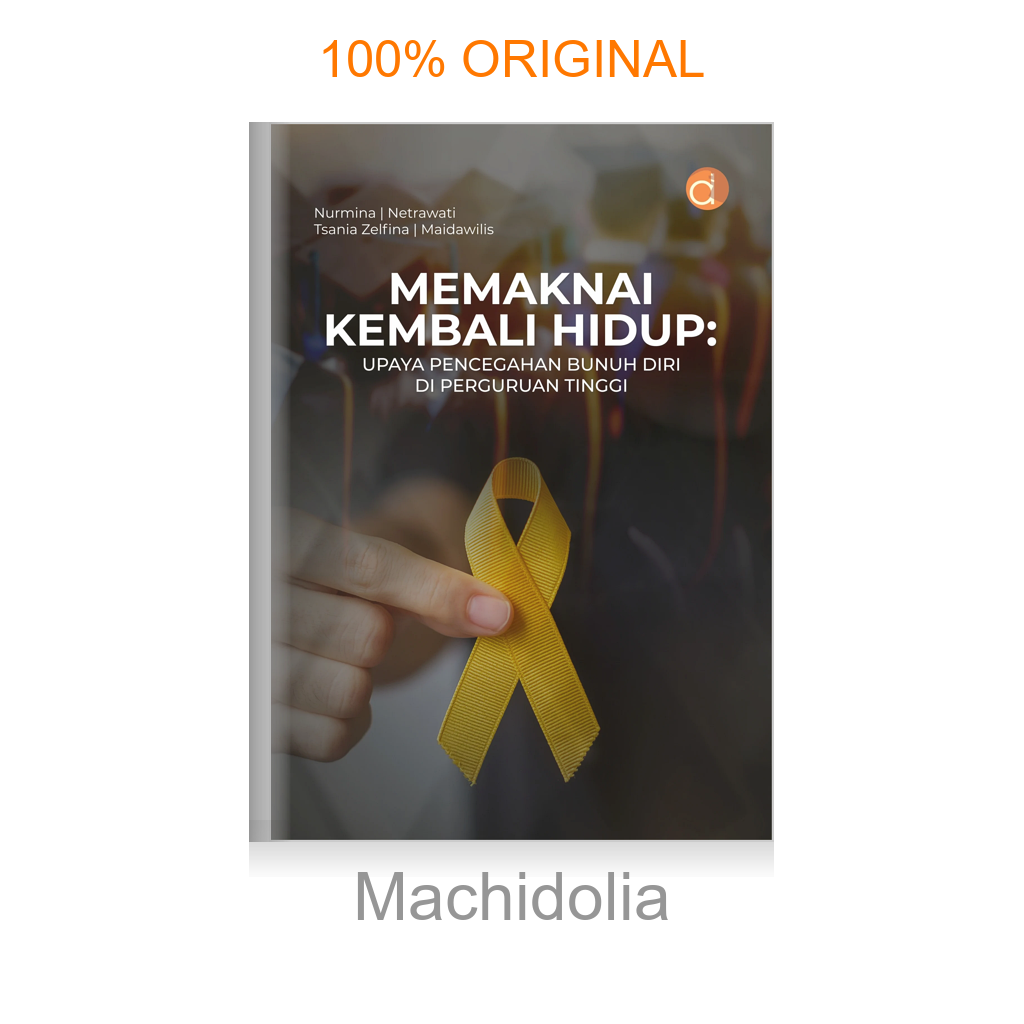 Buku Memaknai Kembali Hidup: Upaya Pencegahan Bunuh Diri di Perguruan Tinggi