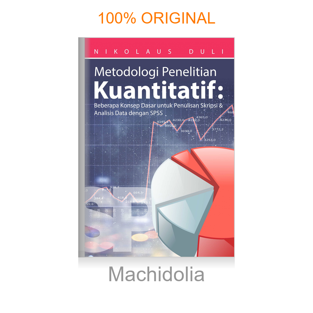 Buku Metodologi Penelitian Kuantitatif : Beberapa Konsep Dasar Untuk Penulisan Skripsi & Analisis Data Dengan SPSS