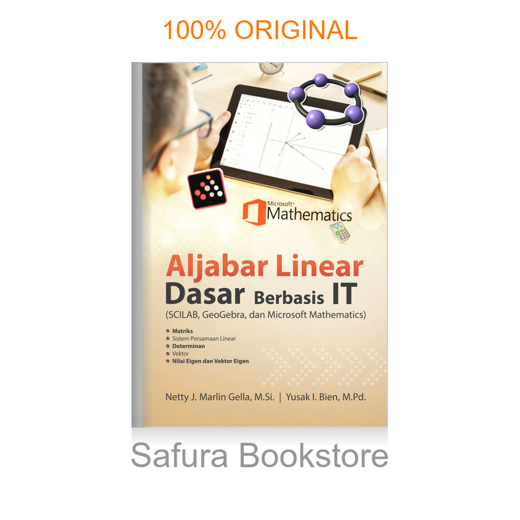 Buku Aljabar Linear Dasar Berbasis IT (Scilab, Geogebra Dan Microsoft Mathematics)