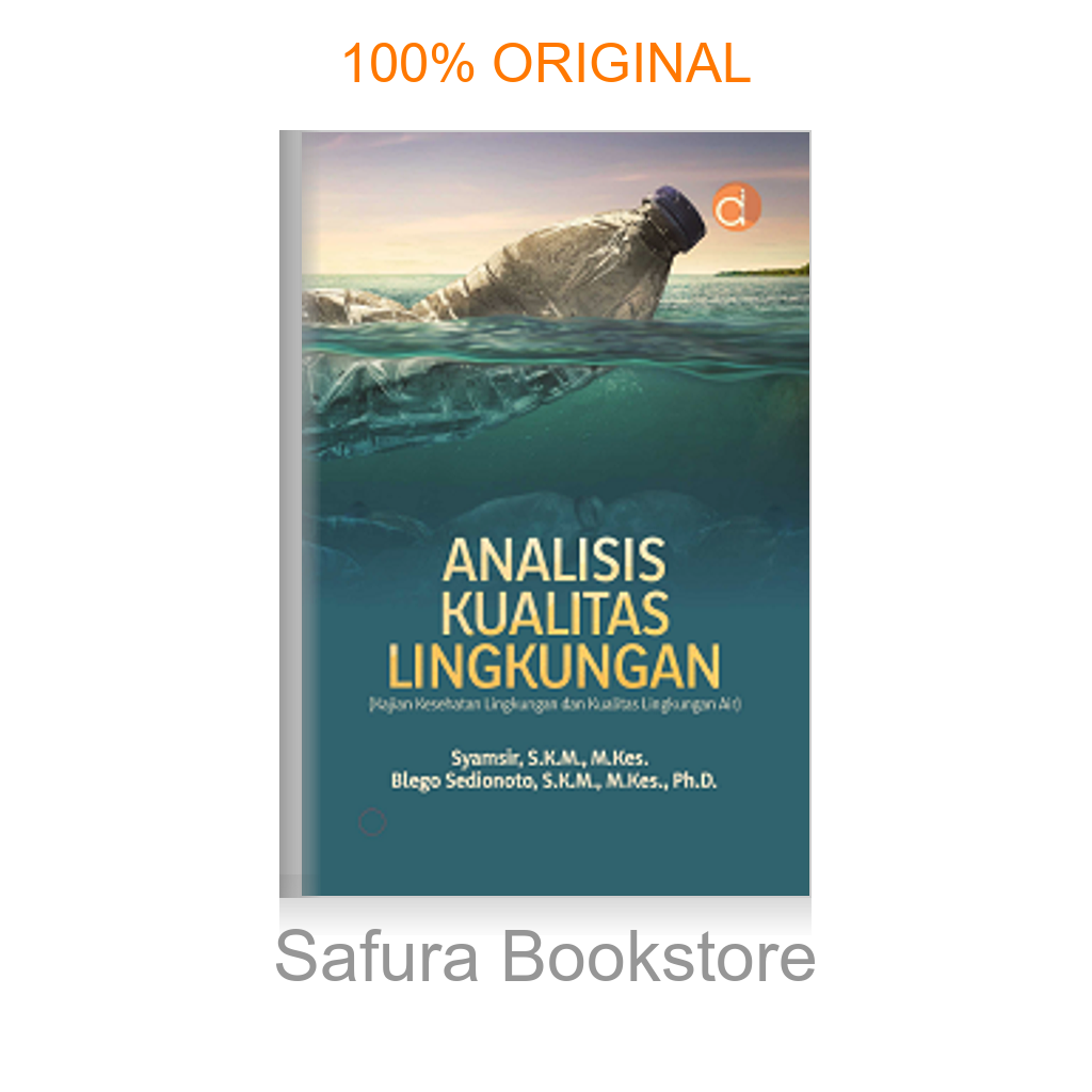 Buku Analisis Kualitas Lingkungan (Kajian Kesehatan Lingkungan dan Kualitas Lingkungan Air)