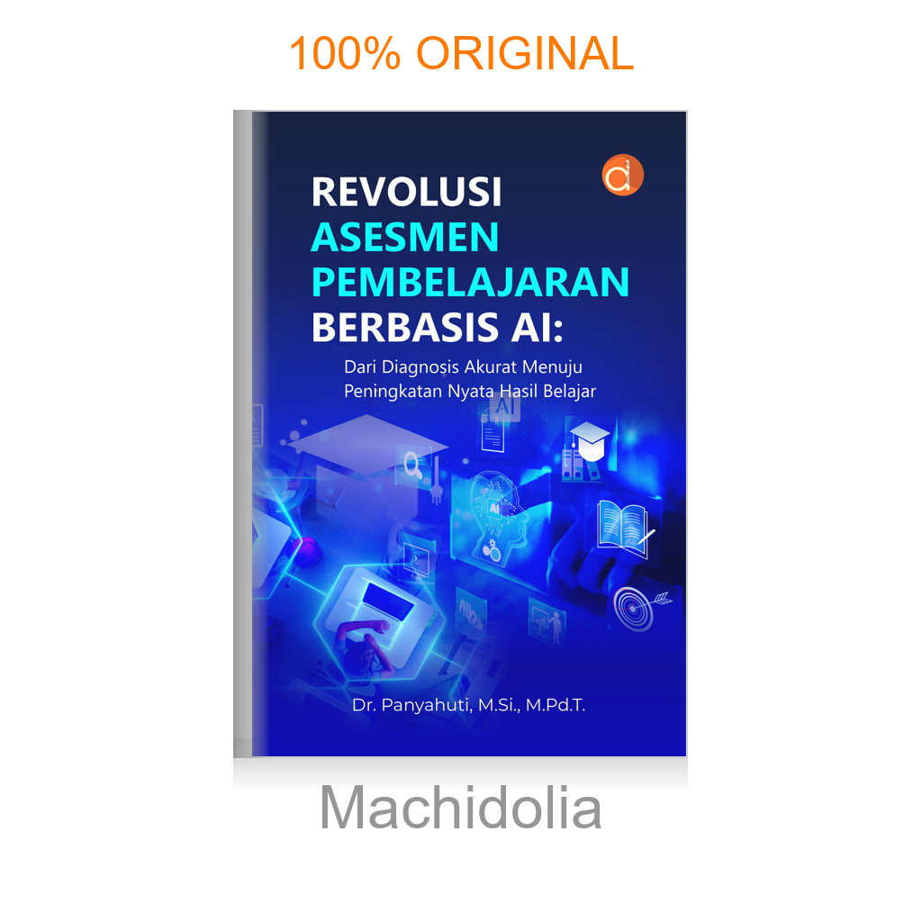 Buku Revolusi Asesmen Pembelajaran Berbasis AI: Dari Diagnosis Akurat Menuju Peningkatan Nyata Hasil Belajar