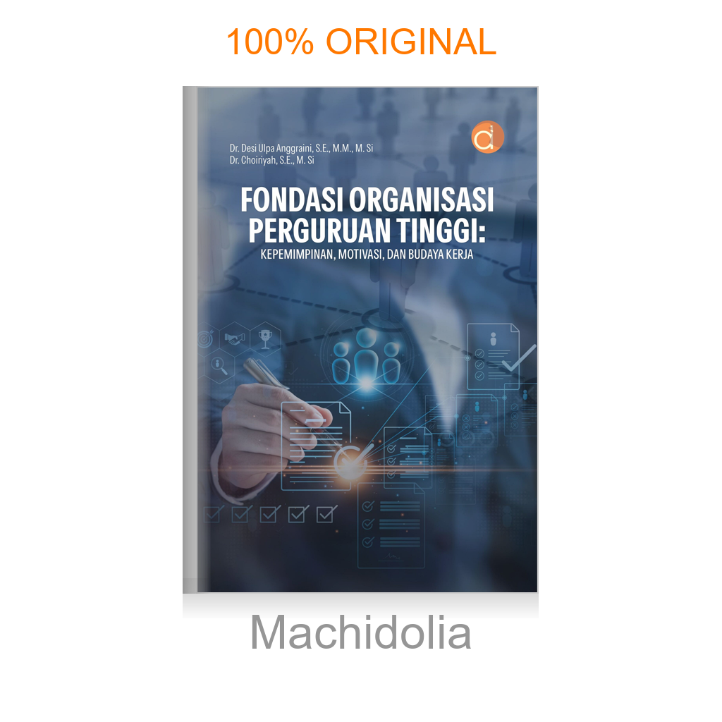 Buku Fondasi Organisasi Perguruan Tinggi: Kepemimpinan, Motivasi, dan Budaya Kerja