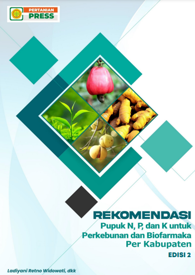 Rekomendasi Pupuk N, P, Dan K Untuk Perkebunan Dan Biofarmaka Per Kabupaten Edisi 2