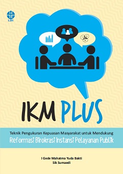 IKM Plus: Teknik Pengukuran Kepuasan Masyarakat untuk Mendukung Reformasi Birokrasi Instansi Pelayanan Publik
