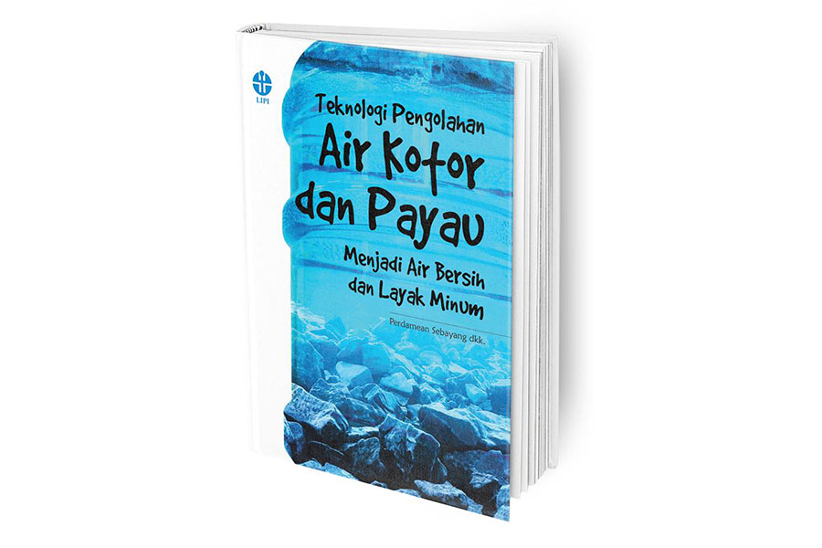 Teknologi Pengolahan Air Kotor dan Payau Menjadi Air Bersih dan Layak Minum